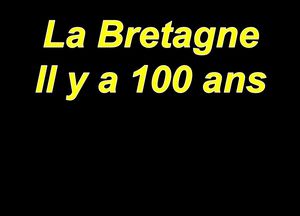 bretagne_y_a_100_ans