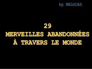 29_merveilles_abandonnees_a_travers_le_monde_nelocas