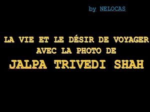 la_vie_et_le_desir_de_voyager_photo_de_jalpa_trivedi_shah_nelocas