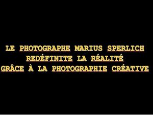 le_photographe_marius_sperlich_redefinit_la_realite_nelocas