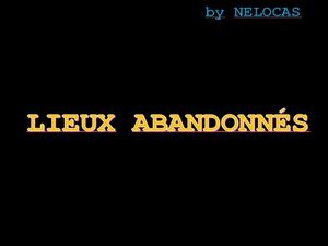 lieux_abandonnes_nelocas